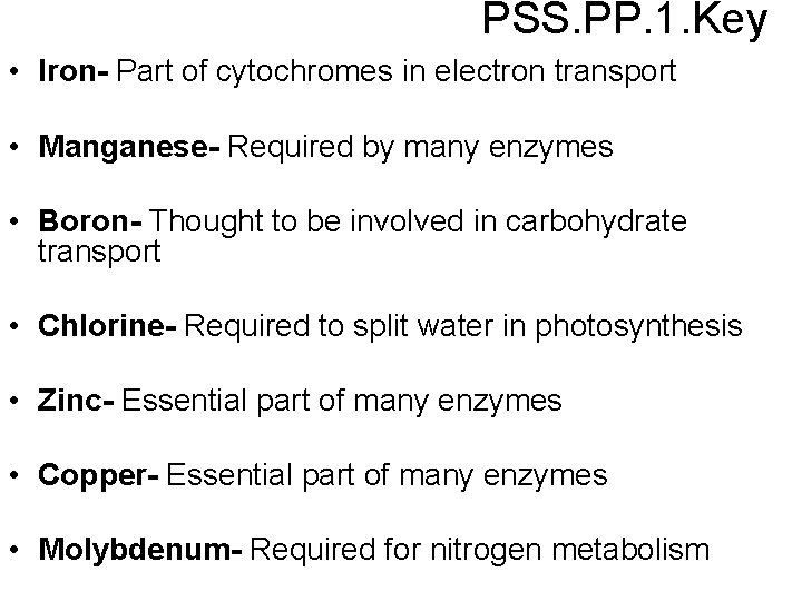 PSS. PP. 1. Key • Iron- Part of cytochromes in electron transport • Manganese-