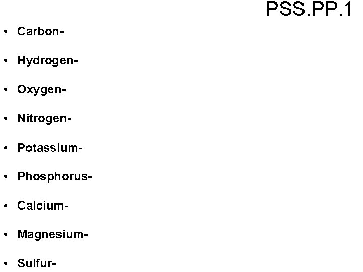 PSS. PP. 1 • Carbon • Hydrogen • Oxygen • Nitrogen • Potassium •
