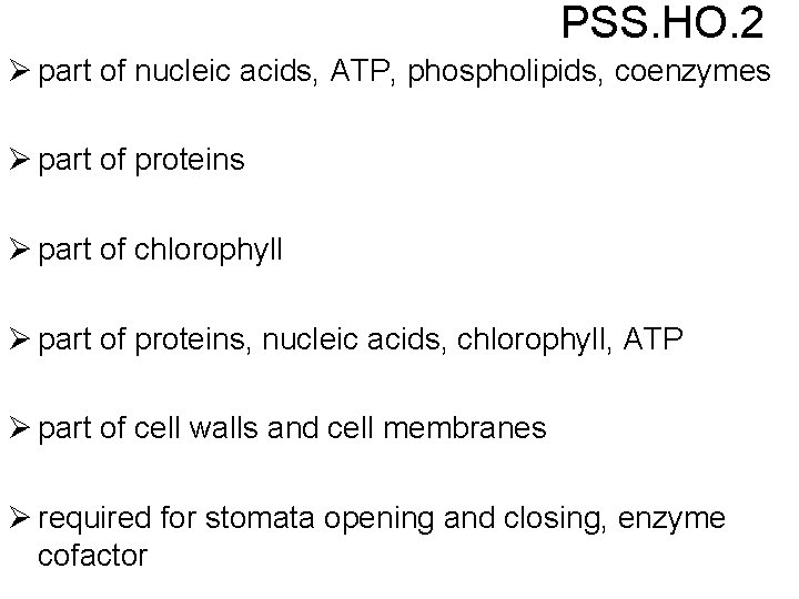 PSS. HO. 2 Ø part of nucleic acids, ATP, phospholipids, coenzymes Ø part of