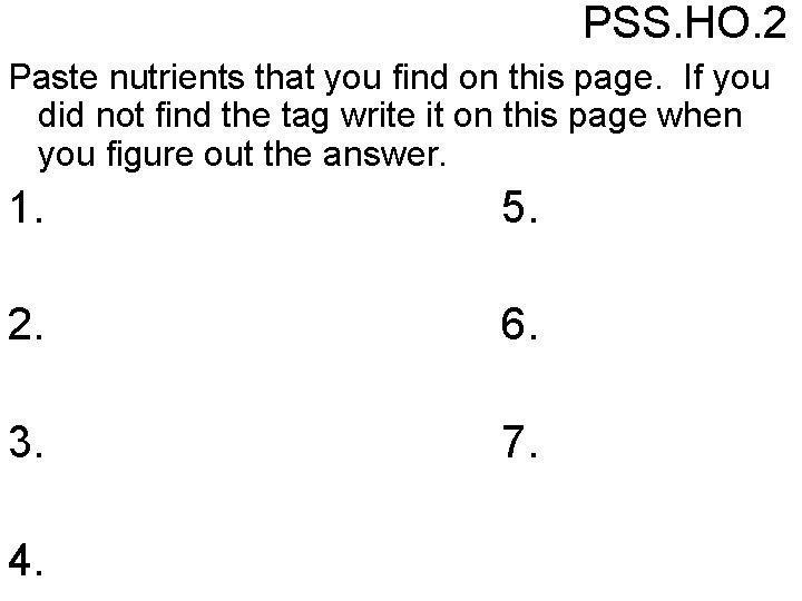 PSS. HO. 2 Paste nutrients that you find on this page. If you did
