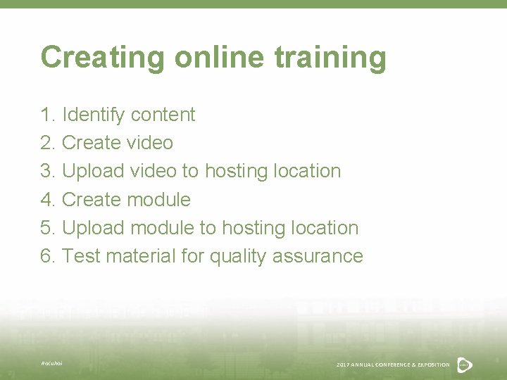 Creating online training 1. Identify content 2. Create video 3. Upload video to hosting