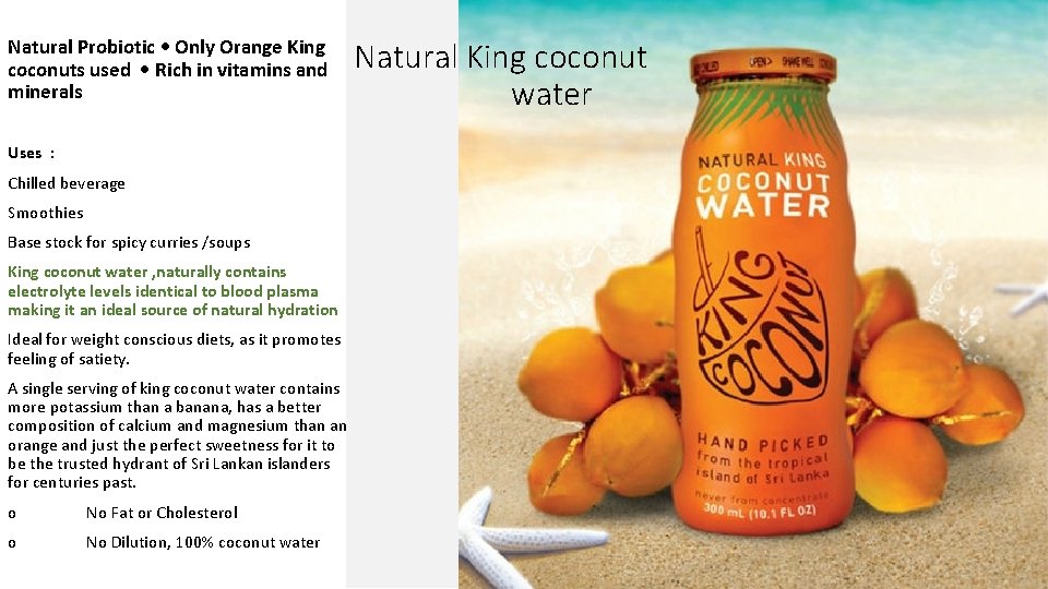 Natural Probiotic • Only Orange King coconuts used • Rich in vitamins and minerals