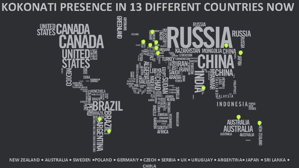 KOKONATI PRESENCE IN 13 DIFFERENT COUNTRIES NOW NEW ZEALAND • AUSTRALIA • SWEDEN •