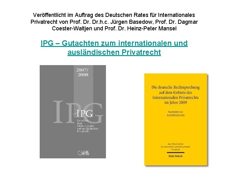 Veröffentlicht im Auftrag des Deutschen Rates für Internationales Privatrecht von Prof. Dr. h. c.