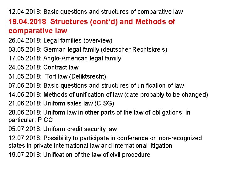 12. 04. 2018: Basic questions and structures of comparative law 19. 04. 2018 Structures