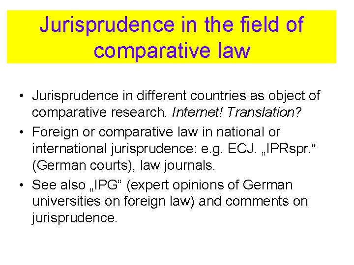 Jurisprudence in the field of comparative law • Jurisprudence in different countries as object