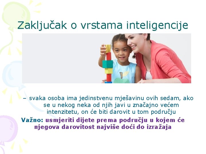 Zaključak o vrstama inteligencije – svaka osoba ima jedinstvenu mješavinu ovih sedam, ako se