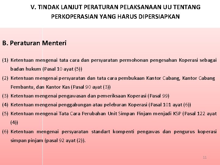 V. TINDAK LANJUT PERATURAN PELAKSANAAN UU TENTANG PERKOPERASIAN YANG HARUS DIPERSIAPKAN B. Peraturan Menteri