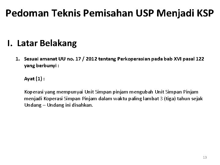 Pedoman Teknis Pemisahan USP Menjadi KSP I. Latar Belakang 1. Sesuai amanat UU no.