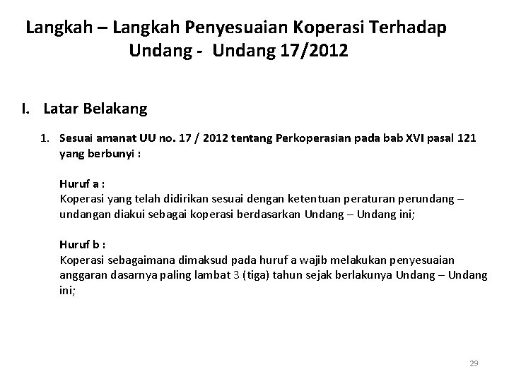 Langkah – Langkah Penyesuaian Koperasi Terhadap Undang - Undang 17/2012 I. Latar Belakang 1.