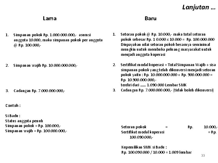 Lanjutan … Lama Baru 1. Simpanan pokok Rp. 1. 000, - asumsi anggota 10.