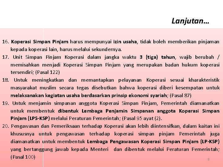 Lanjutan… 16. Koperasi Simpan Pinjam harus mempunyai izin usaha, tidak boleh memberikan pinjaman kepada