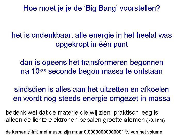 Hoe moet je je de ‘Big Bang’ voorstellen? het is ondenkbaar, alle energie in