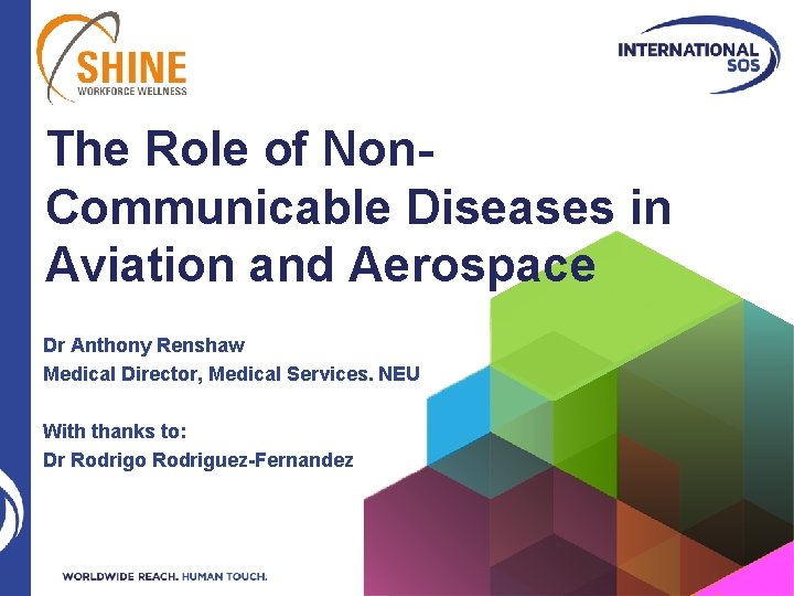 The Role of Non. Communicable Diseases in Aviation and Aerospace Dr Anthony Renshaw Medical