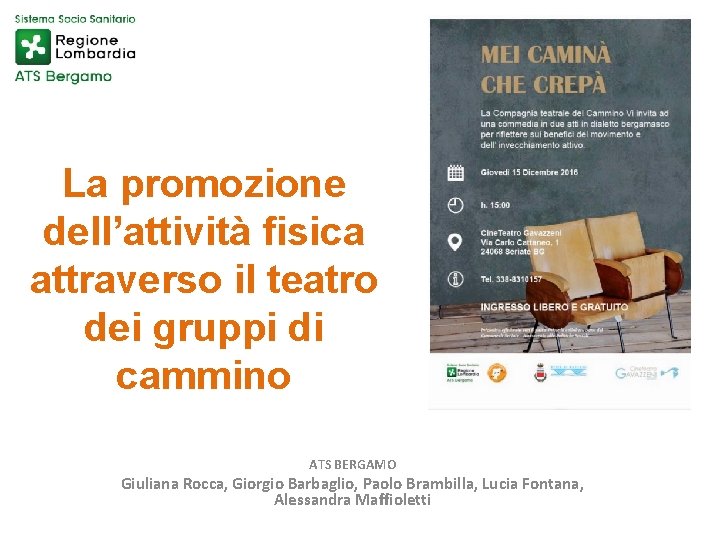 La promozione dell’attività fisica attraverso il teatro dei gruppi di cammino ATS BERGAMO Giuliana La promozione dell’attività fisica attraverso il teatro dei gruppi di cammino ATS BERGAMO Giuliana
