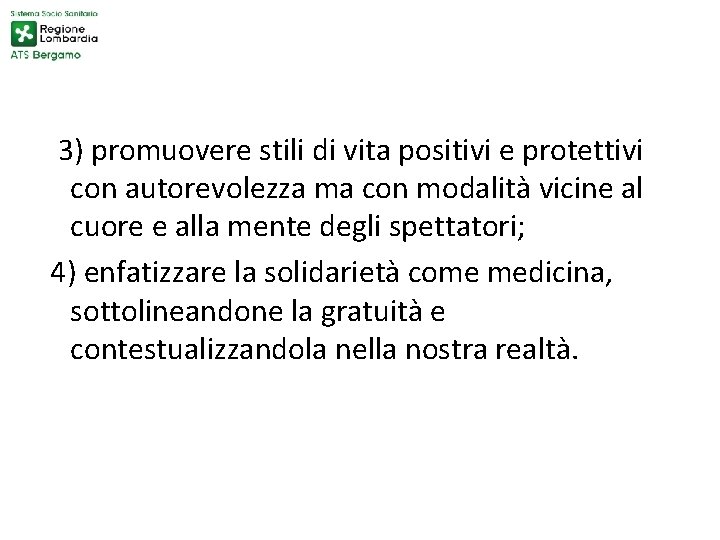 3) promuovere stili di vita positivi e protettivi con autorevolezza ma con modalità vicine