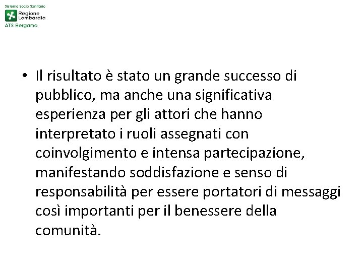  • Il risultato è stato un grande successo di pubblico, ma anche una