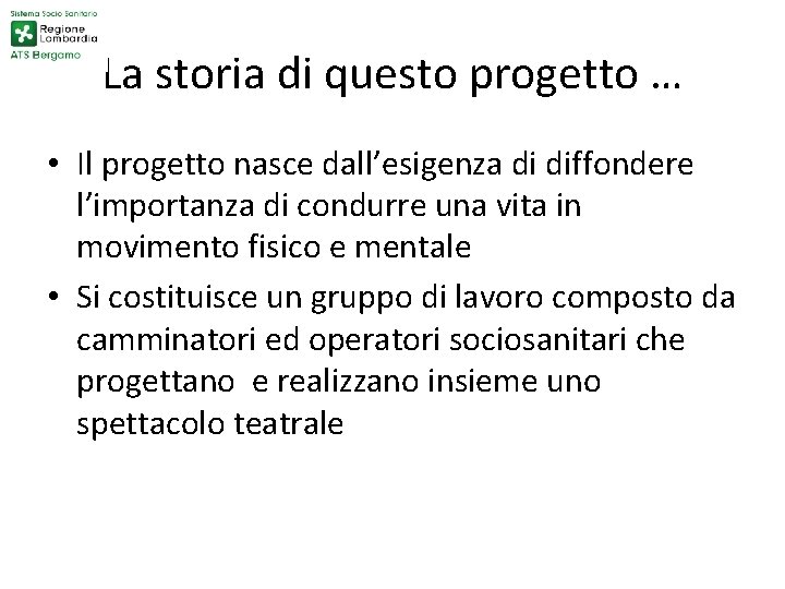 La storia di questo progetto … • Il progetto nasce dall’esigenza di diffondere l’importanza La storia di questo progetto … • Il progetto nasce dall’esigenza di diffondere l’importanza