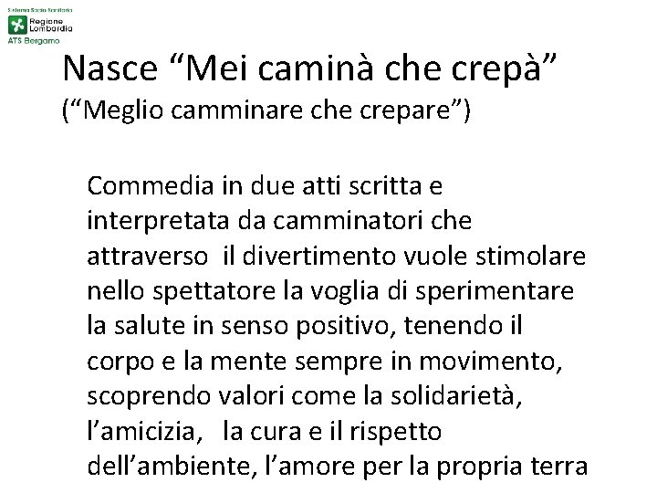 Nasce “Mei caminà che crepà” (“Meglio camminare che crepare”) Commedia in due atti scritta