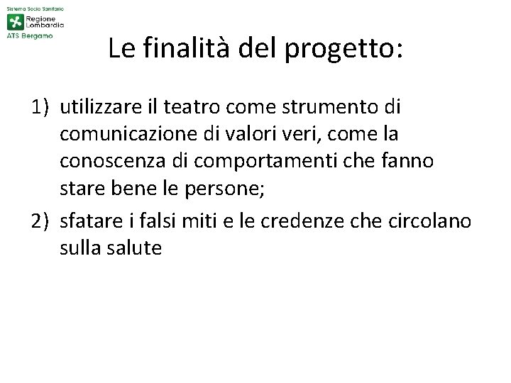 Le finalità del progetto: 1) utilizzare il teatro come strumento di comunicazione di valori