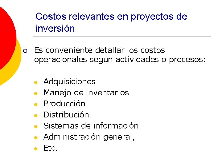 Costos relevantes en proyectos de inversión ¡ Es conveniente detallar los costos operacionales según