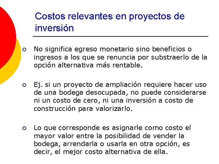 Costos relevantes en proyectos de inversión ¡ No significa egreso monetario sino beneficios o