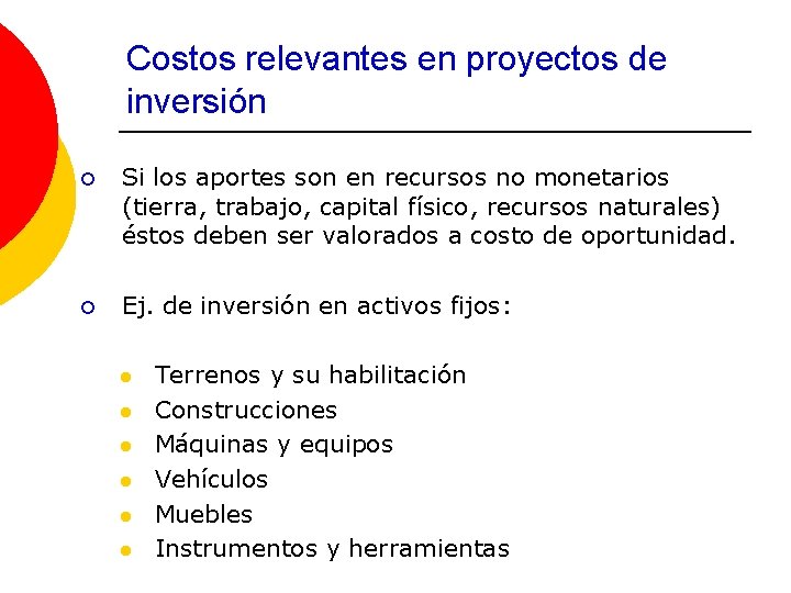 Costos relevantes en proyectos de inversión ¡ Si los aportes son en recursos no