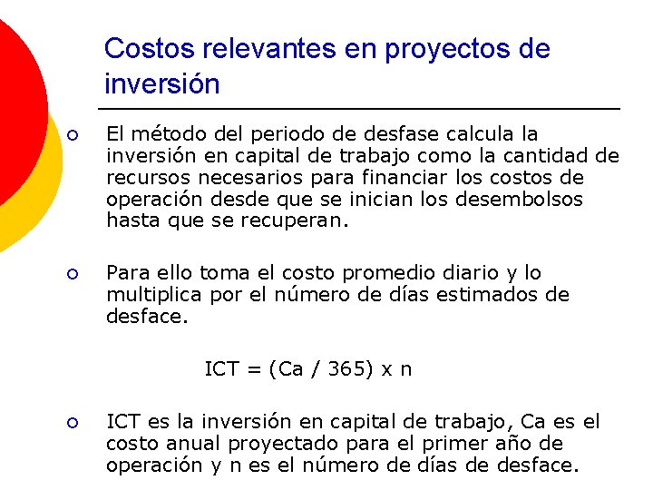 Costos relevantes en proyectos de inversión ¡ El método del periodo de desfase calcula