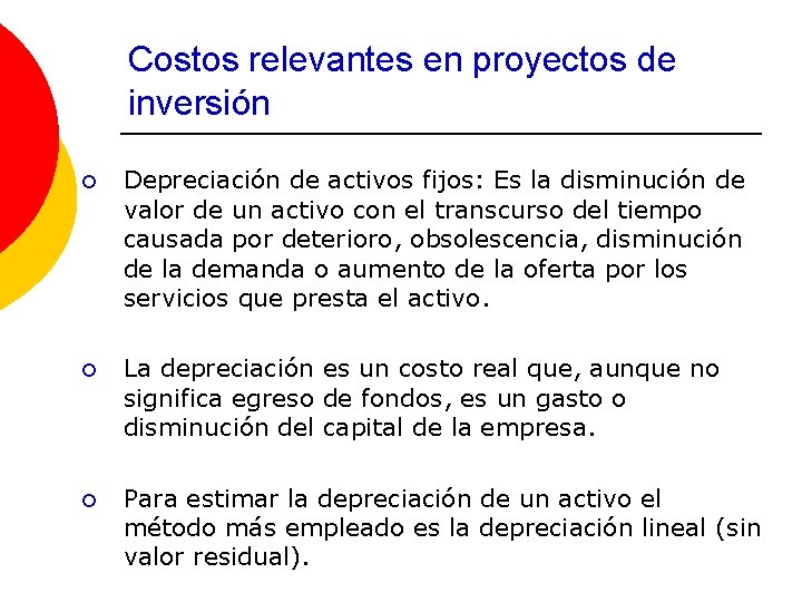 Costos relevantes en proyectos de inversión ¡ Depreciación de activos fijos: Es la disminución