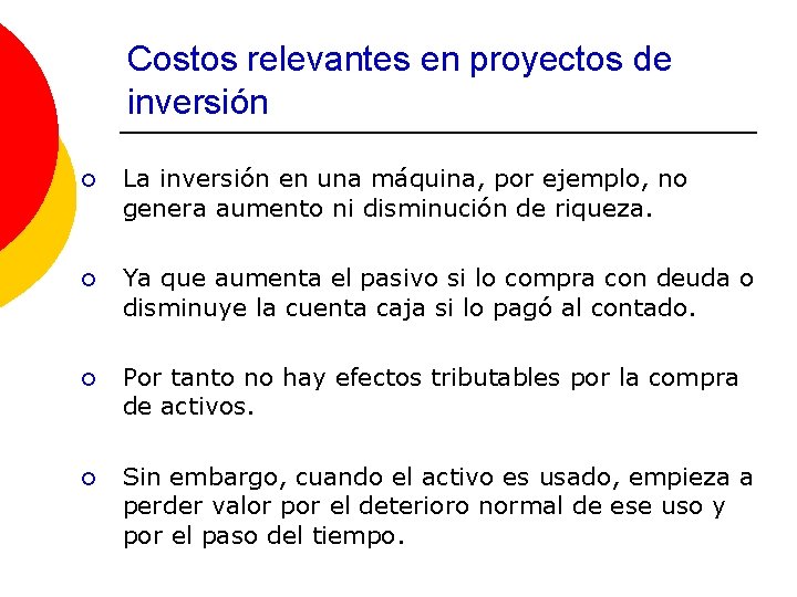 Costos relevantes en proyectos de inversión ¡ La inversión en una máquina, por ejemplo,