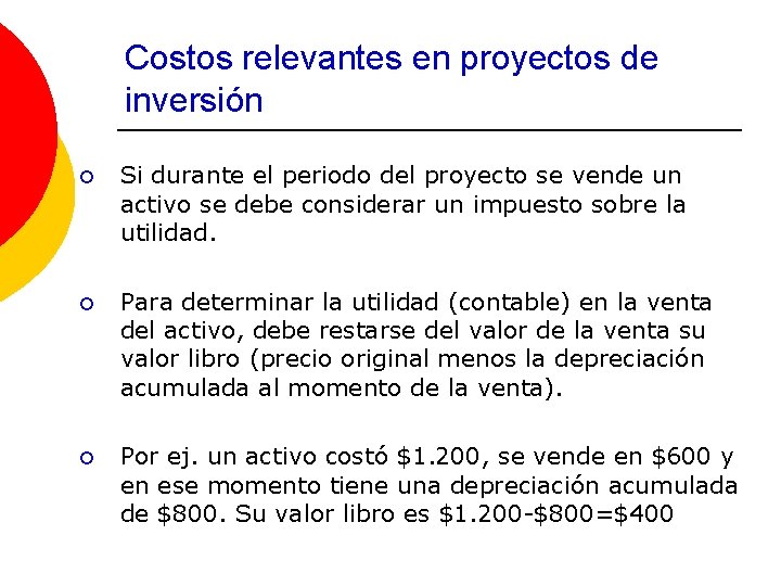 Costos relevantes en proyectos de inversión ¡ Si durante el periodo del proyecto se