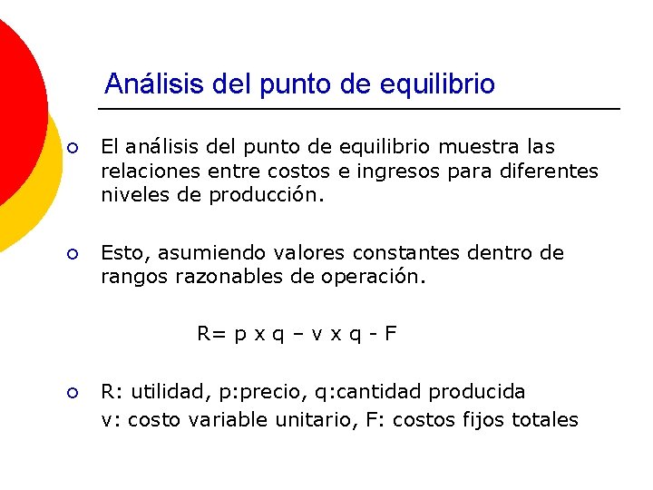 Análisis del punto de equilibrio ¡ El análisis del punto de equilibrio muestra las