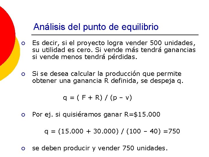 Análisis del punto de equilibrio ¡ Es decir, si el proyecto logra vender 500