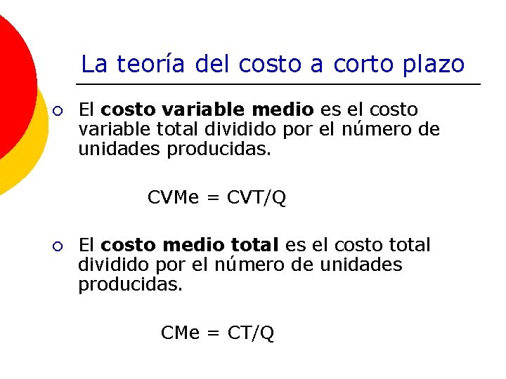 La teoría del costo a corto plazo ¡ El costo variable medio es el