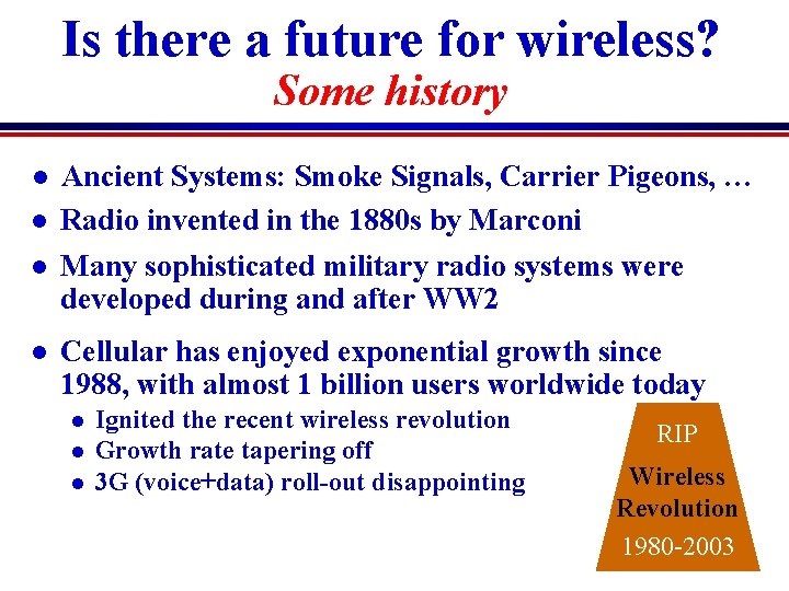 Is there a future for wireless? Some history l l Ancient Systems: Smoke Signals,