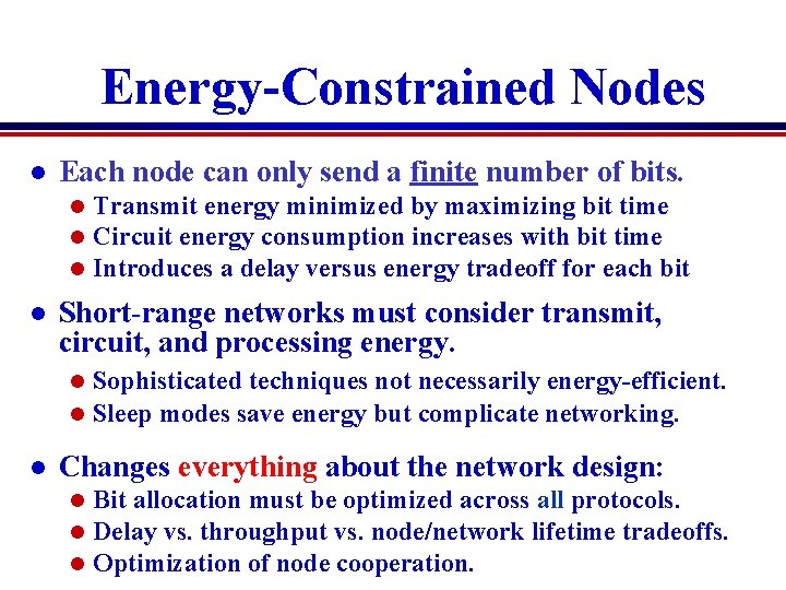 Energy-Constrained Nodes l Each node can only send a finite number of bits. l