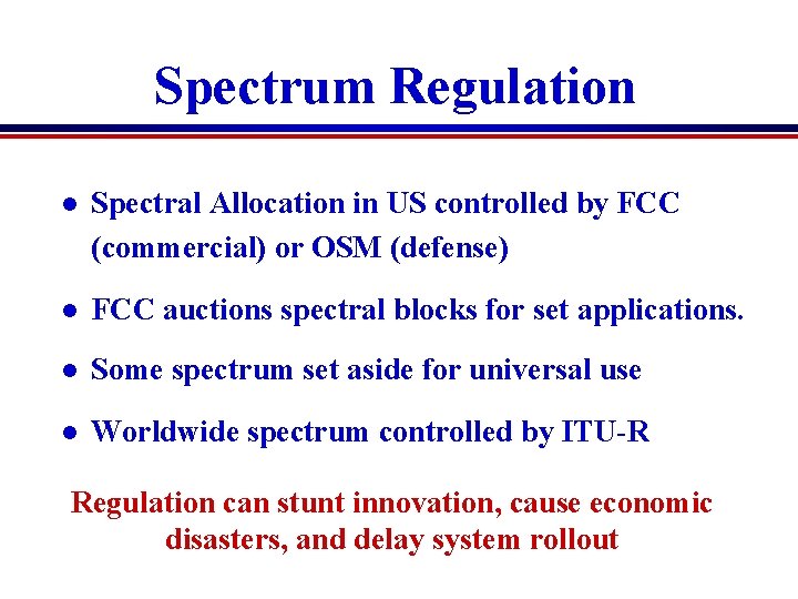 Spectrum Regulation l Spectral Allocation in US controlled by FCC (commercial) or OSM (defense)