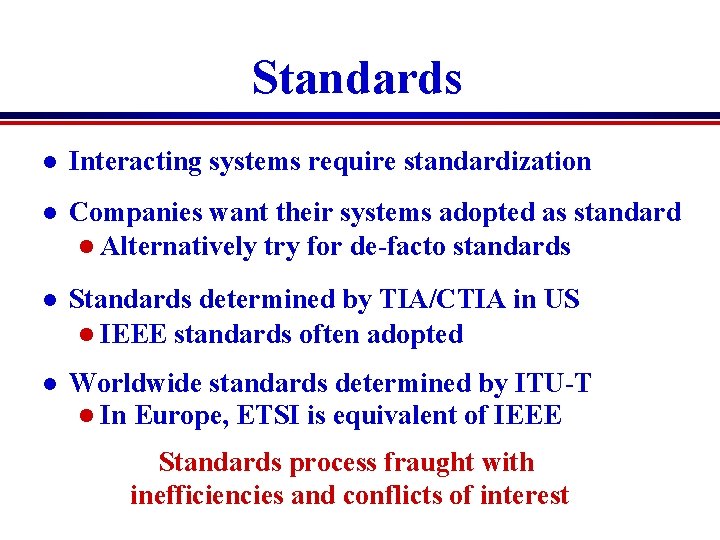 Standards l Interacting systems require standardization l Companies want their systems adopted as standard