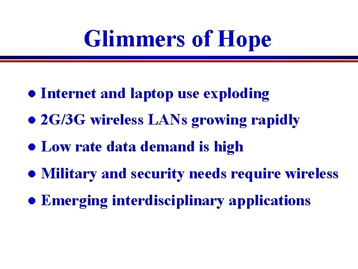 Glimmers of Hope l Internet and laptop use exploding l 2 G/3 G wireless