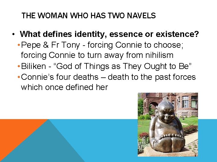 THE WOMAN WHO HAS TWO NAVELS • What defines identity, essence or existence? •