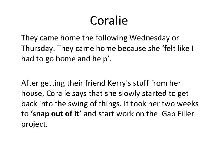 Coralie They came home the following Wednesday or Thursday. They came home because she Coralie They came home the following Wednesday or Thursday. They came home because she