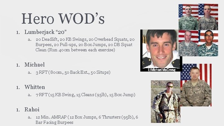 Hero WOD’s 1. Lumberjack “ 20” a. 20 Deadlift, 20 KB Swings, 20 Overhead