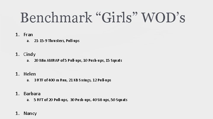 Benchmark “Girls” WOD’s 1. Fran a. 21 -15 -9 Thrusters, Pull-ups 1. Cindy a.