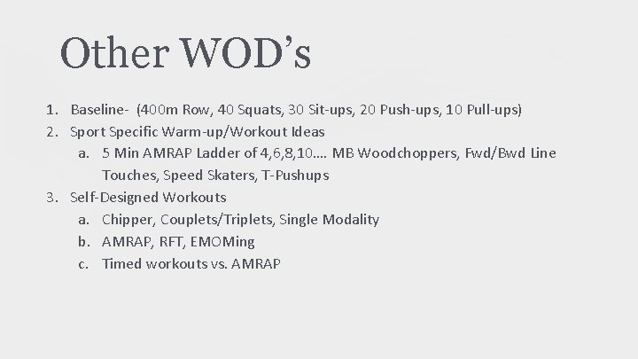 Other WOD’s 1. Baseline- (400 m Row, 40 Squats, 30 Sit-ups, 20 Push-ups, 10