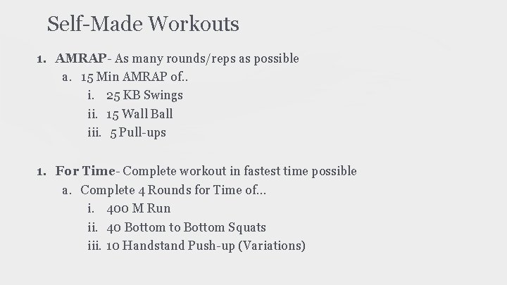 Self-Made Workouts 1. AMRAP- As many rounds/reps as possible a. 15 Min AMRAP of.