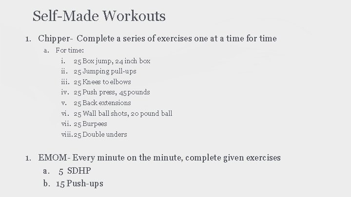 Self-Made Workouts 1. Chipper- Complete a series of exercises one at a time for