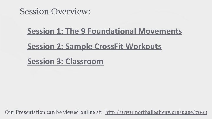 Session Overview: Session 1: The 9 Foundational Movements Session 2: Sample Cross. Fit Workouts