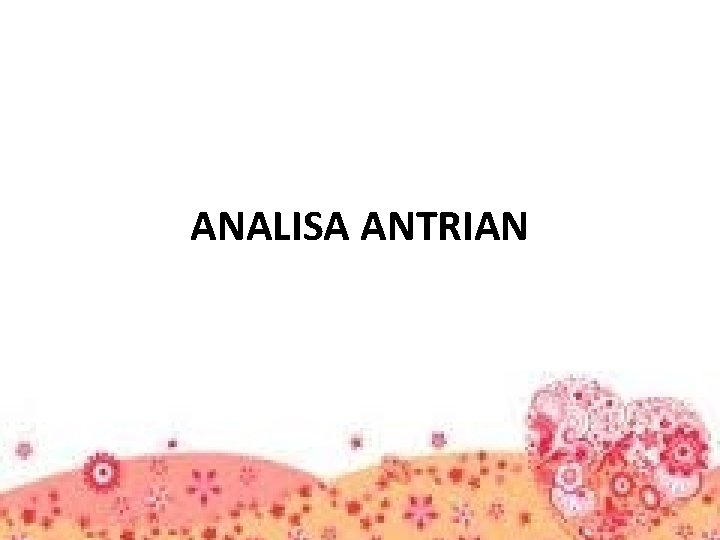 ANALISA ANTRIAN 