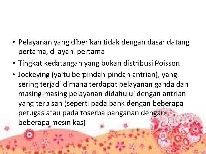  • Pelayanan yang diberikan tidak dengan dasar datang pertama, dilayani pertama • Tingkat