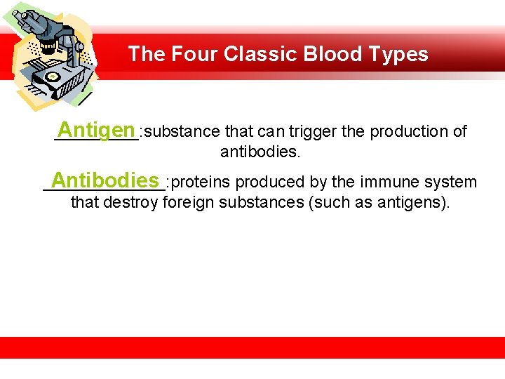The Four Classic Blood Types Antigen _____: substance that can trigger the production of